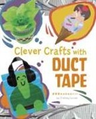 Chelsey Luciow - Clever Crafts With Duct Tape