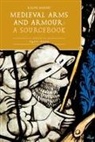 Ralph Moffat, Ralph (Contributor) Moffat - Medieval Arms and Armour: A Sourcebook. Volume III: 1450-1500