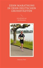 Sebastian Thiel - Zehn Marathons in zehn deutschen Großstädten