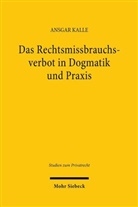 Ansgar Kalle - Das Rechtsmissbrauchsverbot in Dogmatik und Praxis