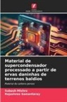 Subash Mishra, Rajashree Samantaray - Material de supercondensador processado a partir de ervas daninhas de terrenos baldios