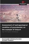 Azizbek _telbaev, Azizbek ¿Telbaev, Karamatdin Dzhaksymuratov - Assessment of hydrogeological condition of groundwater on the example of Ustyurt