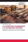 Félix González-Sanjur - La mediación pedagógica y la propuesta artística