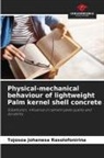 Tojosoa Johanesa Rasolofonirina - Physical-mechanical behaviour of lightweight Palm kernel shell concrete