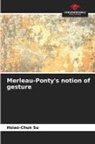 Hsiao-Chun Su - Merleau-Ponty's notion of gesture