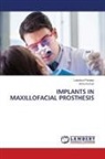 Annu Kumar, Lakshmi Pandey - IMPLANTS IN MAXILLOFACIAL PROSTHESIS