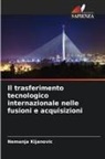 Nemanja Kijanovic - Il trasferimento tecnologico internazionale nelle fusioni e acquisizioni