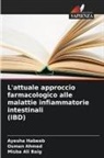 Osman Ahmed, Misba Ali Baig, Ayesha Habeeb - L'attuale approccio farmacologico alle malattie infiammatorie intestinali (IBD)