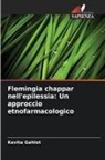 Kavita Gahlot - Flemingia chappar nell'epilessia: Un approccio etnofarmacologico