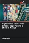 Enock Webi - Diplomazia economica cinese: opportunità e sfide in Kenya