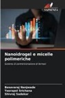 Basavaraj Nanjwade, Shivraj Sadekar, Teerapol Srichana - Nanoidrogel e micelle polimeriche