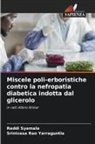 Reddi Syamala, Srinivasa Rao Yarraguntla - Miscele poli-erboristiche contro la nefropatia diabetica indotta dal glicerolo