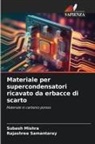 Subash Mishra, Rajashree Samantaray - Materiale per supercondensatori ricavato da erbacce di scarto