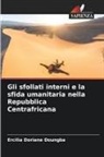 Ercilia Doriane Doungba - Gli sfollati interni e la sfida umanitaria nella Repubblica Centrafricana