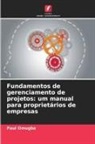 Paul Omugbe - Fundamentos de gerenciamento de projetos: um manual para proprietários de empresas