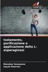 Sayali Khairnar, Manohar Sonawane - Isolamento, purificazione e applicazione della L-asparaginasi