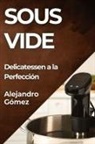 Alejandro Gómez - Sous Vide