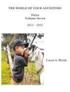 Carol A. Wirth - The World of Your Ancestors - Dates - Volume Seven