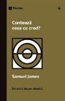 Samuel James - Conteaz¿ ceea ce cred? (Does It Matter What I Believe?) (Romanian)