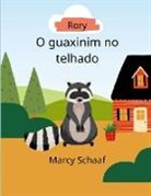 Marcy Schaaf - Rory,O guaxinim no telhado Portugal Edition