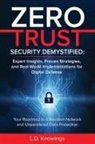 L. D. Knowings - ZERO TRUST SECURITY DEMYSTIFIED