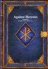 Irenaeus, Anthony Uyl - Against Heresies