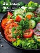 Kelly Johnson - 35 Salad Recipes for Home