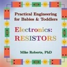 Mike Roberts - Practical Engineering for Babies & Toddlers - Electronics