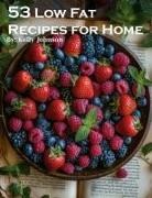 Kelly Johnson - 53 Low Fat Recipes for Home