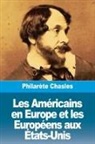 Philarète Chasles - Les Américains en Europe et les Européens aux États-Unis