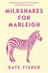 Kate Fisher - Milkshakes for Marleigh
