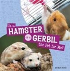 Mari Schuh - Is a Hamster or a Gerbil the Pet for Me?
