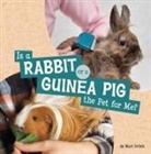 Mari Schuh - Is a Rabbit or a Guinea Pig the Pet for Me?