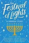Kimberly Brubaker Bradley, Nancy Churnin, Stacia Deutsch, Henry Herz, Henry (COM)/ Herz Herz, Bridget Hodder... - The Festival of Lights