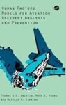 Thomas G C Griffin, Thomas G. C. Griffin, Neville A Stanton, Neville A. Stanton, Mark S Young, Mark S. Young... - Human Factors Models for Aviation Accident Analysis and Prevention