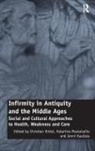 Dr. Jenni Krotzl Kuuliala, Christian Krötzl, Jenni Kuuliala, Katariina Mustakallio, Mustakallio Katariina - Infirmity in Antiquity and the Middle Ages