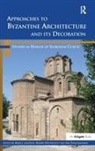 Mark j Johnson, Mark J. Johnson, Amy Papalexandrou, Amy Johnson Papalexandrou, Robert Ousterhout, Ousterhout Robert - Approaches to Byzantine Architecture and Its Decoration