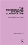 Bernard I Palmer, Bernard I. Palmer, A J Wells, A. J. Wells, Wells A.J. - The Fundamentals of Library Classification
