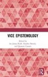 Ian James Battaly Kidd, Heather Battaly, Quassim Cassam, Ian James Kidd - Vice Epistemology