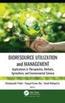 Swagat Kumar Das, Sonali Mohapatra, Hrudayanath Thatoi - Bioresource Utilization and Management