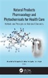 A K Haghi, Debarshi Kar Mahapatra, Cristóbal Noé Aguilar - Natural Products Pharmacology and Phytochemicals for Health Care