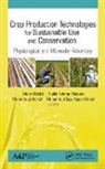 Muhammad Ashraf, Munir Ozturk, Khalid Rehman Hakeem, Muhammad Sajid Aqeel Ahmad - Crop Production Technologies for Sustainable Use and Conservation