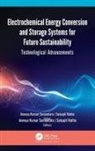 Satyajit Ratha, Aneeya Kumar Samantara - Electrochemical Energy Conversion and Storage Systems for Future Sustainability