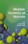 Ken'ichi Hiratsuka, Czeslaw Kajdas - Tribocatalysis, Tribochemistry, and Tribocorrosion
