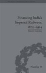 Stuart Sweeney, Sweeney Stuart - Financing India's Imperial Railway, 1875-1914