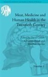 Christian Bonah, Bonah Christian, David (EDT) Cantor - Meat, Medicine and Human Health in the Twentieth Century