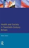 Helen Jones - Health and Society in Twentieth Century Britain
