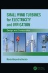 Mario Alejandro Rosato - Small Wind Turbines for Electricity and Irrigation