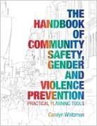 Carolyn Whitzman, Whitzman Carolyn - The Handbook of Community Safety, Gender and Violence Prevention