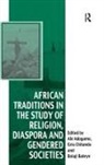 Dr. Afe Bateye Adogame, Ezra Chitando, Afe Adogame - African Traditions in the Study of Religion, Diaspora and Gendered